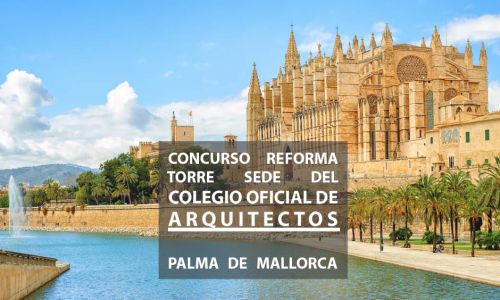 Jurado del concurso de ideas para la reforma de la Torre para Sede del Colegio Oficial de Arquitectos en Baleares. Palma de Mallorca, España